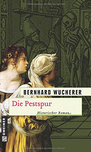 Die Pestspur: Historischer Roman (Historische Romane im GMEINER-Verlag)